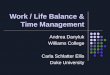 Work / Life Balance & Time Management Andrea Danyluk Williams College Carla Schlatter Ellis Duke University