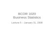 BCOR 1020 Business Statistics Lecture 5 – January 31, 2008