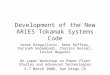 Development of the New ARIES Tokamak Systems Code Zoran Dragojlovic, Rene Raffray, Farrokh Najmabadi, Charles Kessel, Lester Waganer US-Japan Workshop