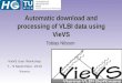 VieVS User Workshop 7 – 9 September, 2010 Vienna Automatic download and processing of VLBI data using VieVS Tobias Nilsson