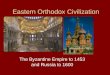 Eastern Orthodox Civilization The Byzantine Empire to 1453 and Russia to 1600