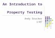 An Introduction to Property Testing Andy Drucker 1/07