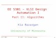 Fall 2003EE 5301 - VLSI Design Automation I 37 EE 5301 – VLSI Design Automation I Kia Bazargan University of Minnesota Part II: Algorithms
