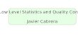 Low Level Statistics and Quality Control Javier Cabrera
