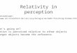 Relativity in perception Demonstration: en)/psychologie/ae/Ae01/forschung/indumo.html What’s going on? Motion is perceived
