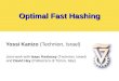 Optimal Fast Hashing Yossi Kanizo (Technion, Israel) Joint work with Isaac Keslassy (Technion, Israel) and David Hay (Politecnico di Torino, Italy)