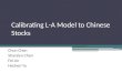 Calibrating L-A Model to Chinese Stocks Chun Chen Sharalyn Chen Fei Lin Hechen Yu