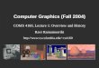 Computer Graphics (Fall 2004) COMS 4160, Lecture 1: Overview and History Ravi Ramamoorthi cs4160