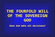 THE FOURFOLD WILL OF THE SOVEREIGN GOD Does God make all decisions?