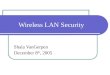 Wireless LAN Security Shala VanGerpen December 8 th, 2005