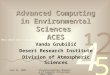 July 21, 2005Interdisciplinary Modeling of Acquatic Ecosystems, Lake Tahoe 1 Advanced Computing in Environmental Sciences ACES Vanda Grubišić Desert Research