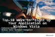 Top-10 Ways to "Light Up" Your Application on Windows Vista Catherine Heller Windows Vista Technical Evangelist  Windows Vista