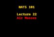 NATS 101 Lecture 22 Air Masses. Supplemental References for Today’s Lecture Lutgens, F. K. and E. J. Tarbuck, 2001: The Atmosphere, An Introduction to
