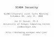 SCADA Security NLANR/Internet2 Joint Techs Meeting Columbus OH, July 21, 2004 Joe St Sauver, Ph.D. University of Oregon Computing Center joe@uoregon.edu