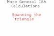 More General IBA Calculations Spanning the triangle