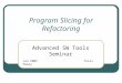 Program Slicing for Refactoring Advanced SW Tools Seminar Jan 2005Yossi Peery