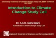 Introduction to Climate Change Study Cell Dr. A.K.M. Saiful Islam Coordinator, Climate Change Study Cell Bangladesh University of Engineer and Technology