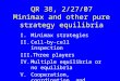 QR 38, 2/27/07 Minimax and other pure strategy equilibria I.Minimax strategies II.Cell-by-cell inspection III.Three players IV.Multiple equilibria or no