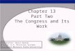 Chapter 13 Part Two The Congress and Its Work Instructor: Kevin Sexton Course: U.S. Political Systems Southeast Missouri State University
