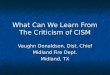 What Can We Learn From The Criticism of CISM Vaughn Donaldson, Dist. Chief Midland Fire Dept. Midland, TX