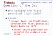 Fundamentals of Engineering – Honors – ENGR H191 Lecture 16 - AutoCAD1 Question of the Day Who created the first practical light bulb? ANSWER: Joseph