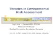 The ories in Environmental Risk Assessment by Liviu – Daniel GALATCHI Assistant Professor Ovidius University, Constanta, Romania N.A.T.O. A.R.W., August