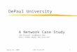 April 25, 2000John Kristoff1 DePaul University A Network Case Study John Kristoff jkristof