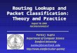 Routing Lookups and Packet Classification: Theory and Practice Pankaj Gupta Department of Computer Science Stanford University pankaj@stanford.edu pankaj