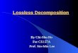 Lossless Decomposition By Chi-Shu Ho For CS157A Prof. Sin-Min Lee