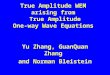True Amplitude WEM arising from True Amplitude One-way Wave Equations Yu Zhang, GuanQuan Zhang and Norman Bleistein