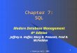 1 © Prentice Hall, 2002 Chapter 7: SQL Modern Database Management 6 th Edition Jeffrey A. Hoffer, Mary B. Prescott, Fred R. McFadden