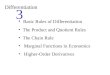 Differentiation 3 Basic Rules of Differentiation The Product and Quotient Rules The Chain Rule Marginal Functions in Economics Higher-Order Derivatives