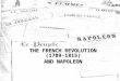 Slide 1 THE FRENCH REVOLUTION (1789-1815) AND NAPOLEON