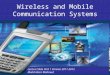 Wireless and Mobile Communication Systems Lecture Slide Part 1 Version 2011-2012 Mohd Nazri Mahmud