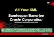 All Your XML Sandeepan Banerjee Oracle Corporation Sandeepan.Banerjee@Oracle.com