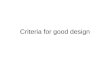 Criteria for good design. aim to appreciate the proper and improper uses of inheritance and appreciate the concepts of coupling and cohesion