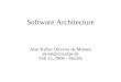 Software Architecture Alan Kelon Oliveira de Moraes akom@cin.ufpe.br Feb 12, 2006 – Recife