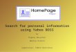 Search for personal information using Yahoo BOSS by Evgeny Dosychev Dmitry Kichin Supervisor: Eddie Bortnikov