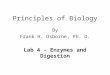 Principles of Biology By Frank H. Osborne, Ph. D. Lab 4 - Enzymes and Digestion