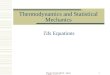 Thermo & Stat Mech - Spring 2006 Class 7 1 Thermodynamics and Statistical Mechanics Tds Equations