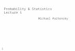 1 Probability & Statistics Lecture 1 Michael Partensky