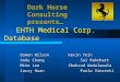 EHTH Medical Corp. Database Damon WilsonKevin Yein Andy ChangSai Rakchart Mike LeeShehzad Wadalawala Larry HuanPaolo Vincenti Dark Horse Consulting presents…
