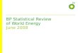 BP Statistical Review of World Energy June 2008. © BP 2008 BP Statistical Review of World Energy 2008 Oil