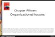 © 2007 John Wiley & Sons Chapter 15 - Organizational Issues PPT 15-1 Organizational Issues Chapter Fifteen Copyright © 2007 John Wiley & Sons, Inc. All