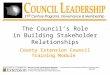 The Council’s Role in Building Stakeholder Relationships County Extension Council Training Module Missouri Council Leadership Development — a partnership