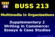 Clarke, R. J (2001) S213-01: 1 Multimedia in Organisations BUSS 213 Supplementary 1 Writing in Commerce: Essays & Case Studies