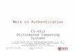 More on AuthenticationCS-4513 D-term 20081 More on Authentication CS-4513 Distributed Computing Systems (Slides include materials from Operating System