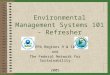 Environmental Management Systems 101 - Refresher EPA Regions 9 & 10 and The Federal Network for Sustainability 2005