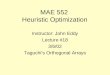 MAE 552 Heuristic Optimization Instructor: John Eddy Lecture #18 3/6/02 Taguchi’s Orthogonal Arrays
