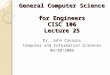 General Computer Science for Engineers CISC 106 Lecture 25 Dr. John Cavazos Computer and Information Sciences 04/20/2009